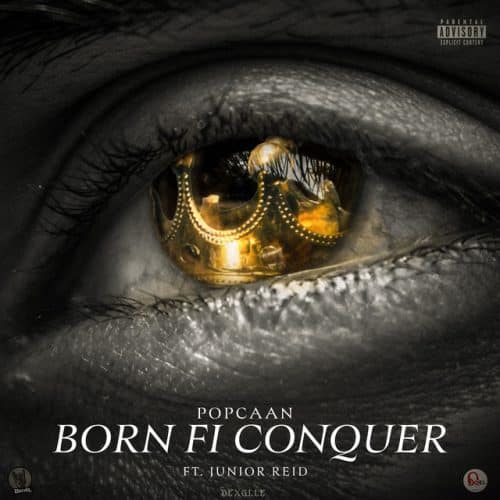 Popcaan – Born Fi Conquer Ft Junior Reid 1 Popcaan – Born Fi Conquer Ft Junior Reid