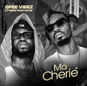 Qpee Vibez – Ma Cherie Ft Beeztrap KOTM