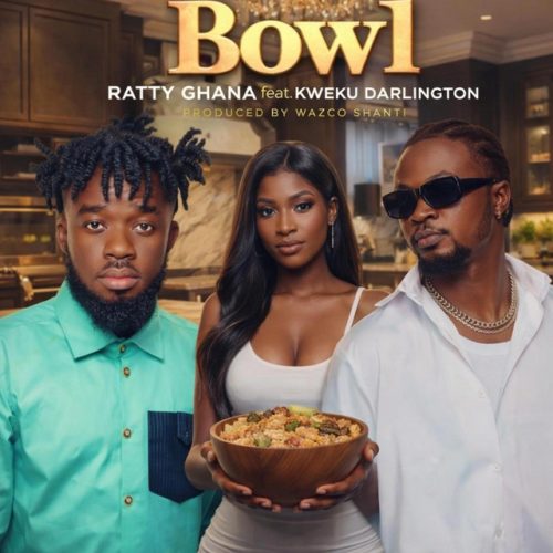 Ratty Ghana – Bowl Ft Kweku Darlington