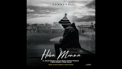 Sannere – Hoba Monna Ft Selimo Thabane x Omali Themba x Flash Cortez x Wave Rhyder & Marcx Brass