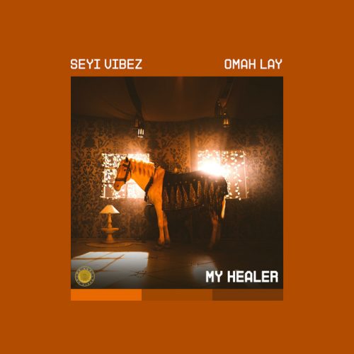 Seyi Vibez - My Healer Ft Omah Lay