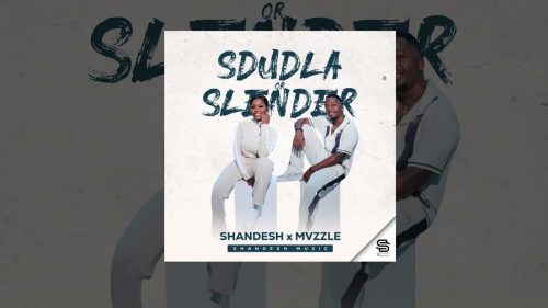 Shandesh – Sdudla or Slender Ft Mvzzle