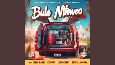 Vetkuk - Bula Nthweo Ft Mahoota x DJ Maphorisa x Jelly Babie x Xduppy x Uncool MC x Ricky Lenyora