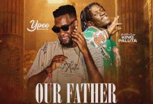 Ypee – Our Father Ft King Paluta