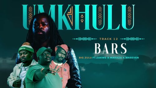 Big Zulu – Bars Ft Zakwe x Maraza & Maseven