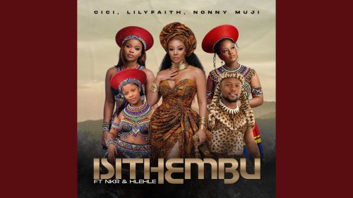 Cici – Isithembu Ft LilyFaith x Nonny Muji x NKR & Hlehle