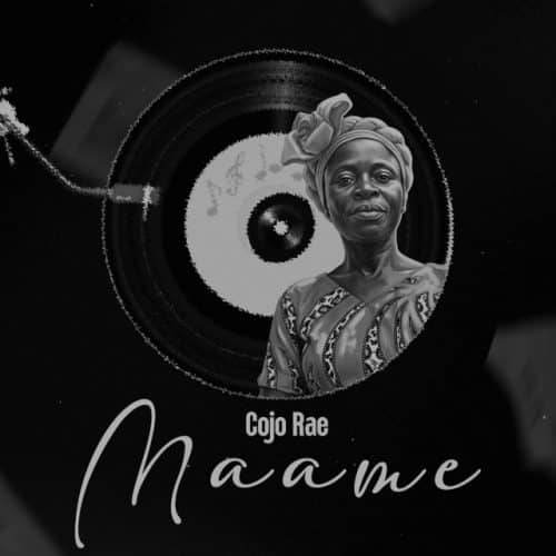 Cojo Rae – Maame 1 Cojo Rae – Maame
