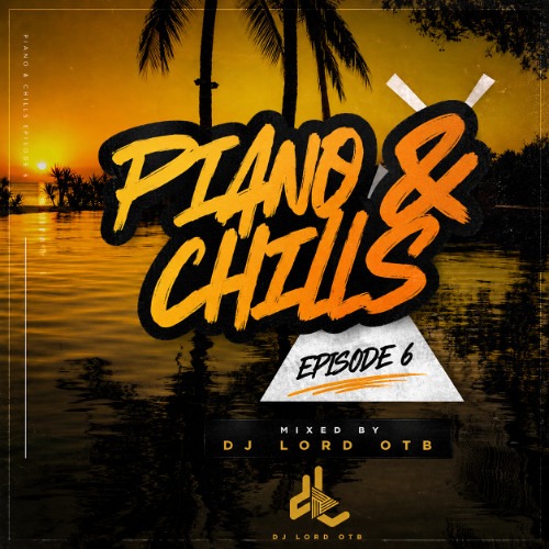 DJ Lord OTB – Piano & Chills Vol. 6 1 DJ Lord OTB – Piano & Chills Vol. 6