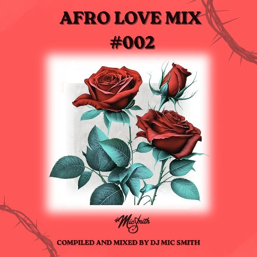 DJ Mic Smith – AFRO LOVE MIX #002 (MAY 2026) 1 DJ Mic Smith – AFRO LOVE MIX #002 (MAY 2026)