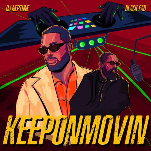 DJ Neptune – KeepOnMovin Ft Black Fab