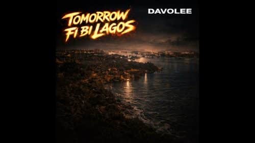 Davolee – Tomorrow Fi Bi Lagos 1 Davolee – Tomorrow Fi Bi Lagos