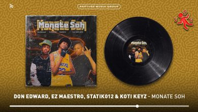 Don Edward – Monate Soh Ft Ez Maestro x Statik012 & Koti Keys