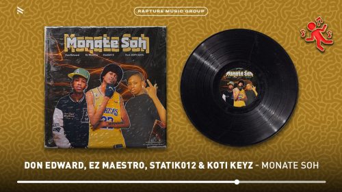 Don Edward – Monate Soh Ft Ez Maestro x Statik012 & Koti Keys