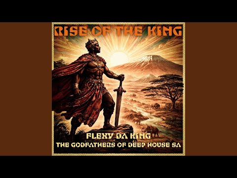 Flexy Da King – Rise of The King (Flexible Mix) Ft The Godfathers Of Deep House SA 1 Flexy Da King – Rise of The King (Flexible Mix) Ft The Godfathers Of Deep House SA