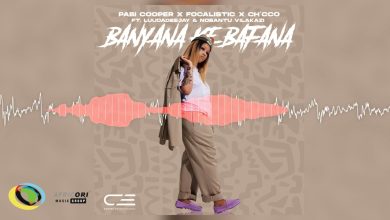 Focalistic x Pabi Cooper - Banyana Ke Bafana Ft Ch'cco, LuuDadeejay & Nobantu Vilakazi
