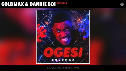 Goldmax – Skokela Ft Dankie Boi 1 Goldmax – Skokela Ft Dankie Boi