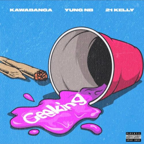 Kawabanga – Geeking Ft Yung NB & 21 Kelly