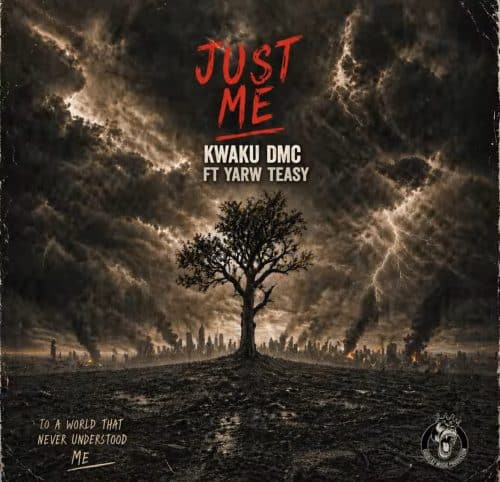 Kwaku DMC – Just Me Ft Yarw Teasy 1 Kwaku DMC – Just Me Ft Yarw Teasy