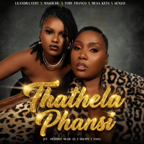 Leandra.Vert – Thathela Phansi Ft Mashudu x Musa Keys x Toby Franco x Optimist Music ZA x Xduppy & Toss