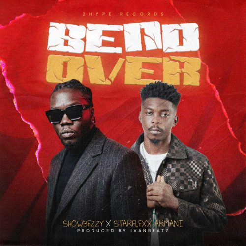 Showbezzy – Bendover Ft Starflexx Armani