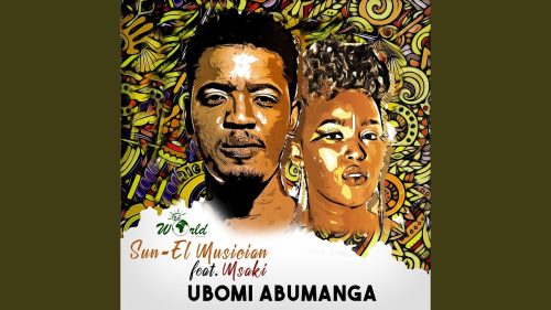 Sun-EL Musician – Ubomi Abumanga Ft Msaki 1 Sun-EL Musician – Ubomi Abumanga Ft Msaki