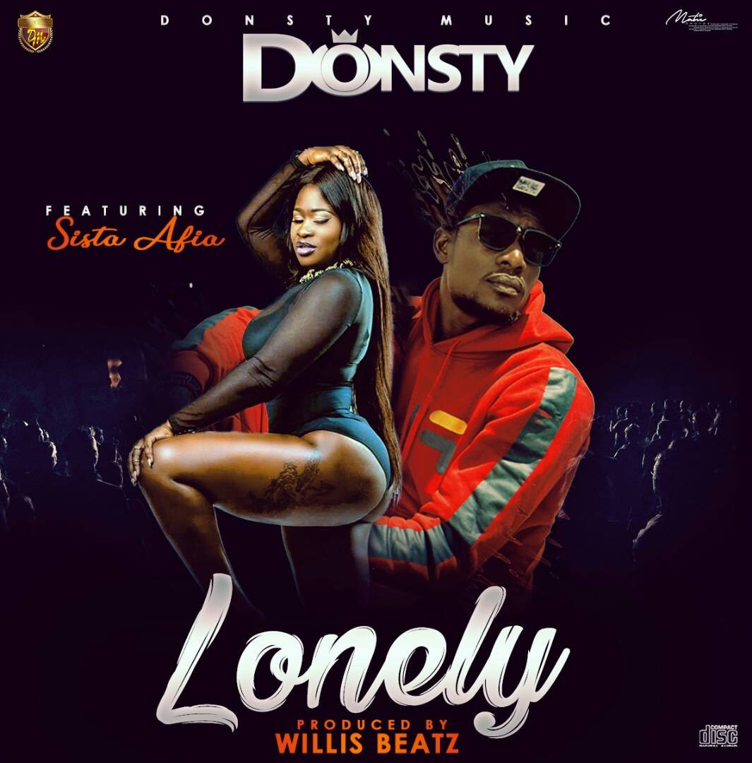 Donsty Ft Sista Afia – Lonely (Prod By Willisbeatz) 1 Donsty Ft Sista Afia – Lonely (Prod By Willisbeatz)