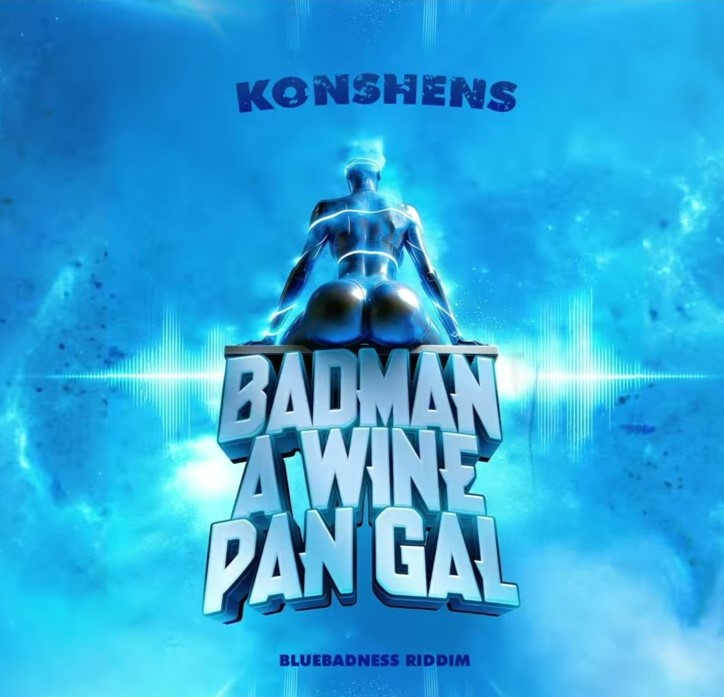 Konshens – Badman A Wine Pan Gal