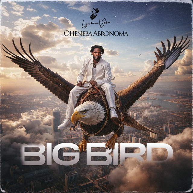 Lyrical Joe – Oheneba Abronoma (Big Bird) 1 Lyrical Joe – Oheneba Abronoma (Big Bird)