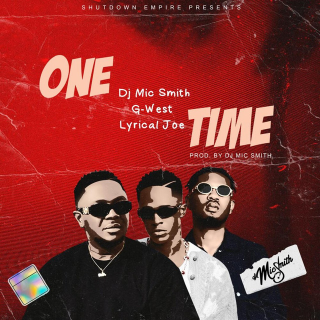 DJ Mic Smith Ft Lyrical Joe & G-West – One Time
