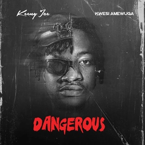 Keeny Ice & Kwesi Amewuga – Dangerous 1 Keeny Ice & Kwesi Amewuga – Dangerous
