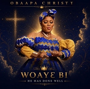Obaapa Christy – Woaye Bi (He Has Done Well)