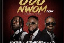 Ofori Amponsah – Odo Nwom Remix Ft Stonebwoy & KiDi