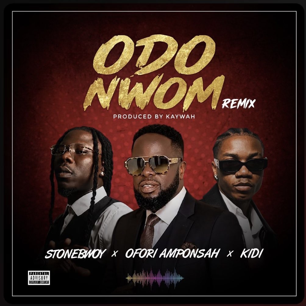 Ofori Amponsah – Odo Nwom Remix Ft Stonebwoy & KiDi