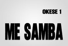 Okese1 – Me Samba