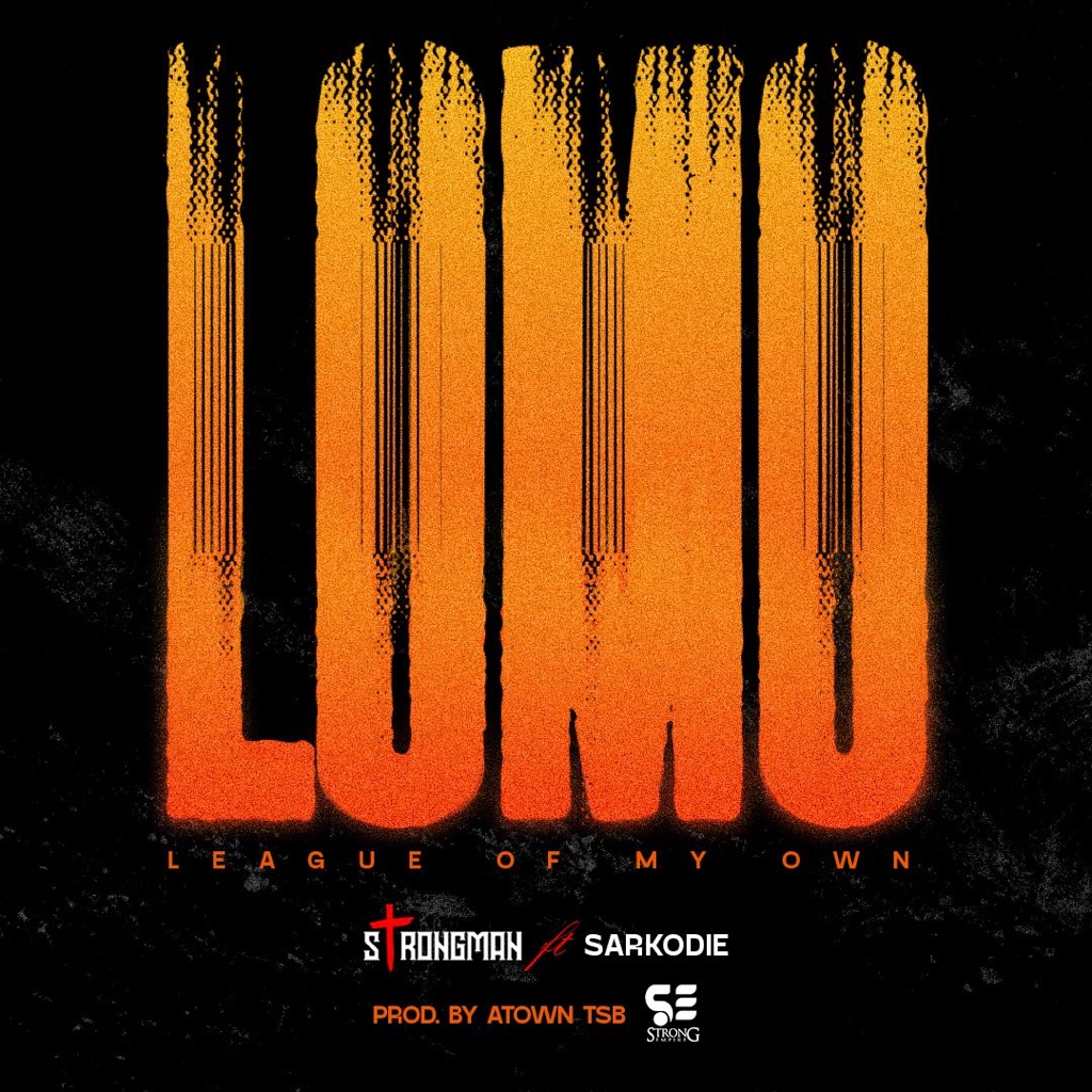 Strongman – LOMO (League Of My Own) Ft Sarkodie