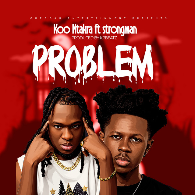 Koo Ntakra – Problem Ft Strongman