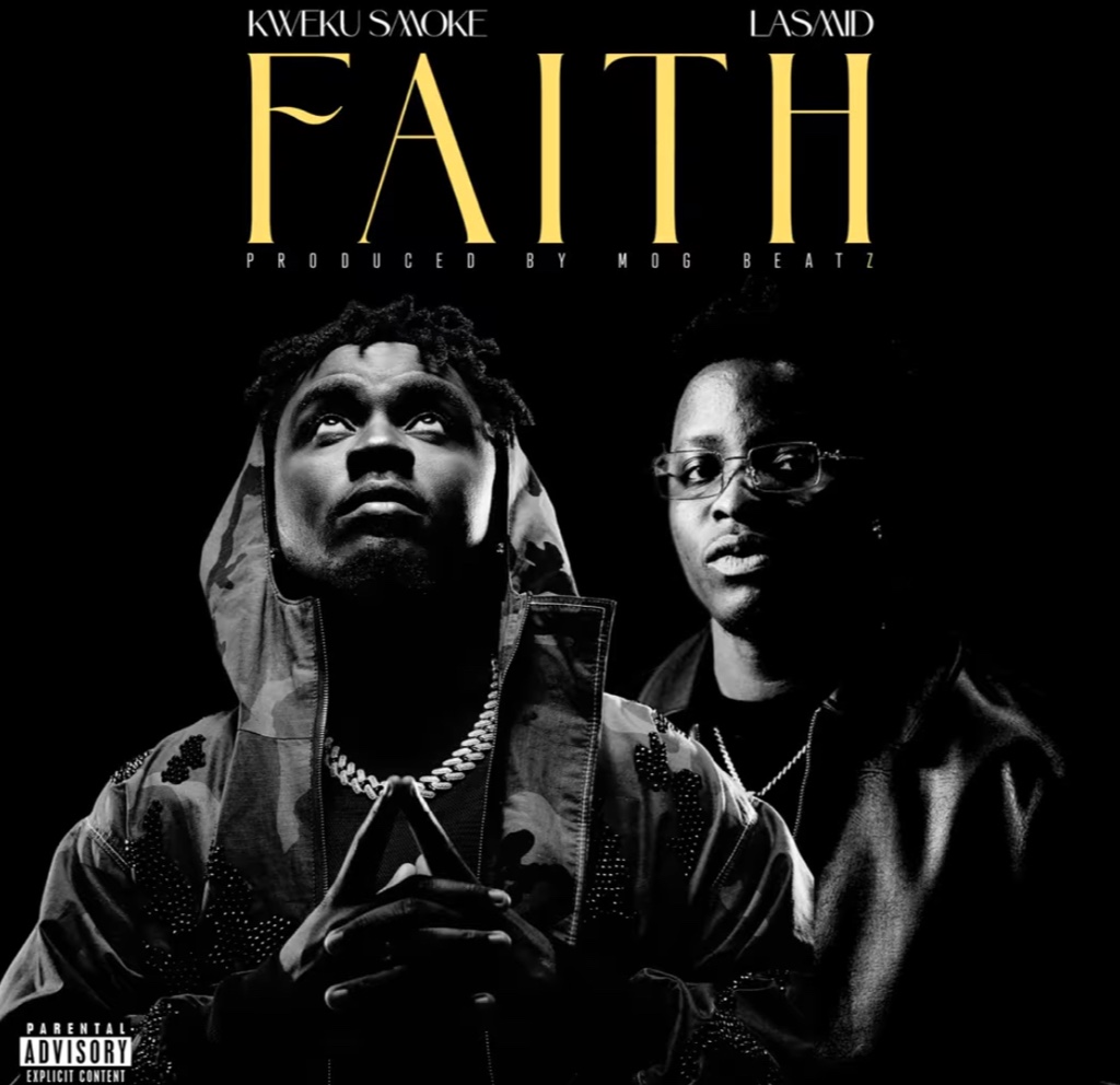 Kweku Smoke – Faith Ft Lasmid 1 Kweku Smoke – Faith Ft Lasmid