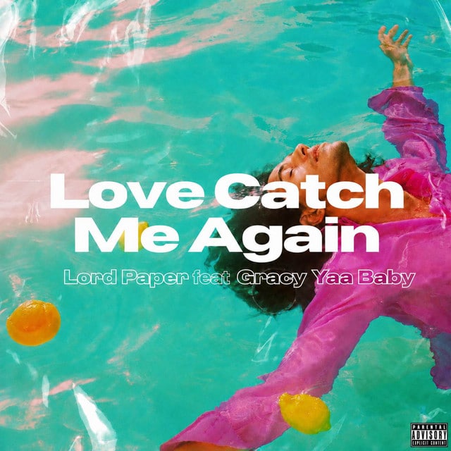 Lord Paper – Love Catch Me Again Ft Gracy Yaa Baby 1 Lord Paper – Love Catch Me Again Ft Gracy Yaa Baby