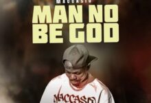 Maccasio – Man No Be God