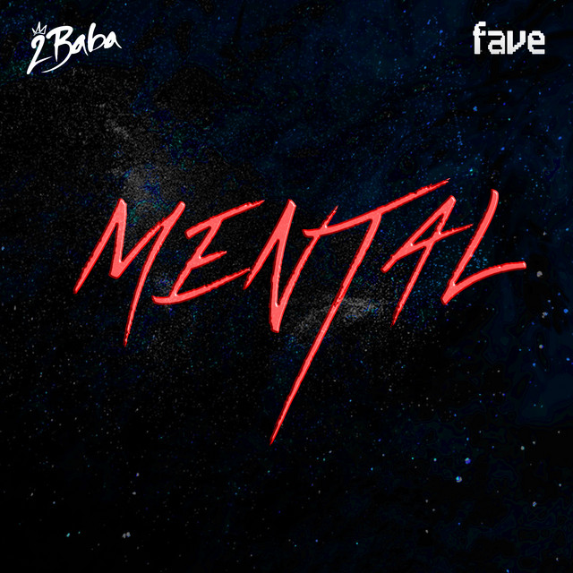 2Baba – Mental Ft FAVE 1 2Baba – Mental Ft FAVE