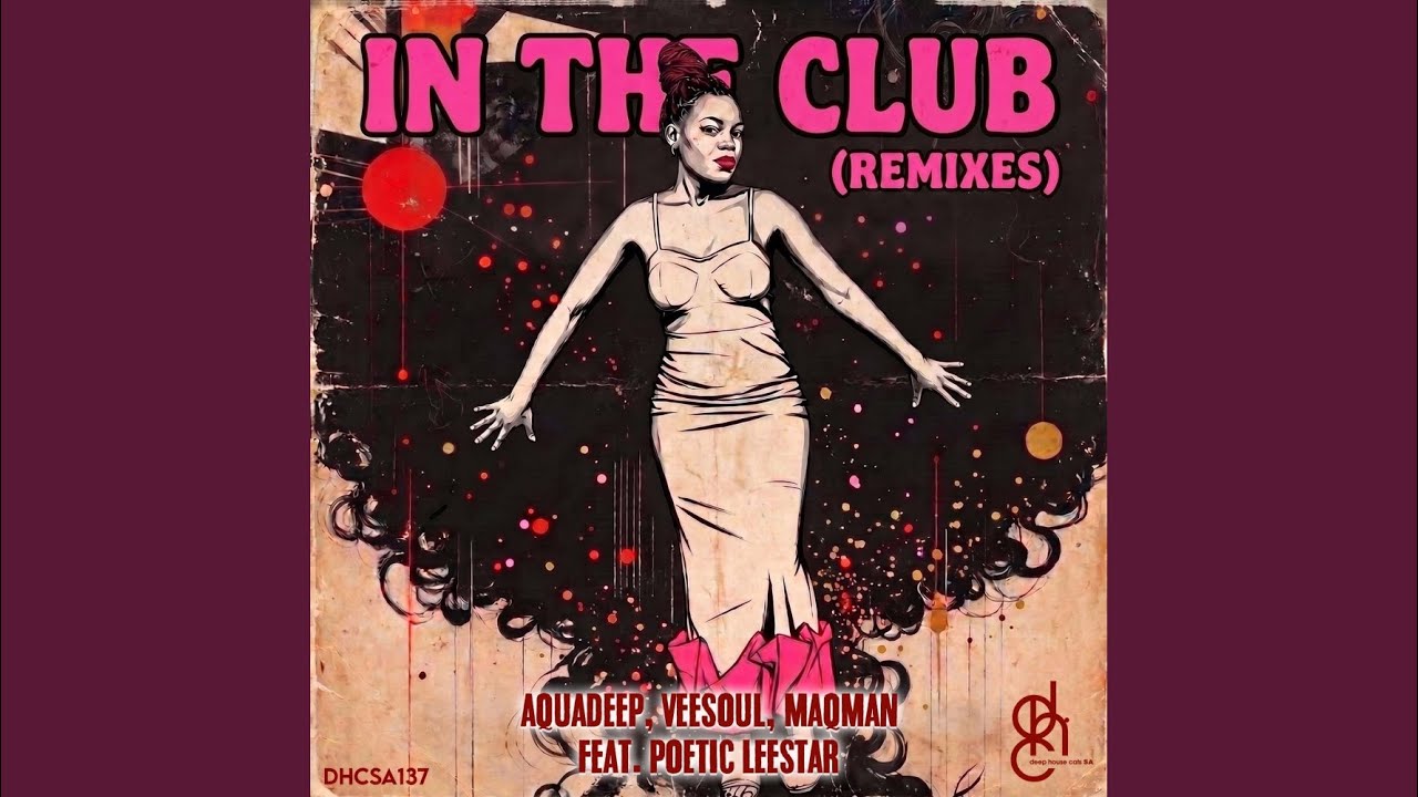 Aquadeep – In The Club (MAQman Deep Stripped Dub) Ft Veesoul & MAQman & Poetic Leestar
