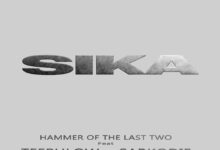 Hammer Of The Last Two – Sika Ft Teephlow & Sarkodie