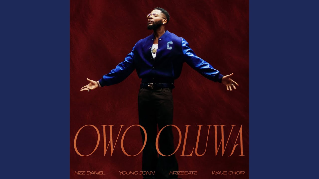 Kizz Daniel - Owo Oluwa Ft Young Jonn x Krizbeatz & Wave Choir