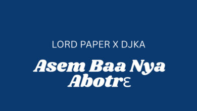 Lord Paper – Asem Baa Nya Abotrɛ Ft DJ KA