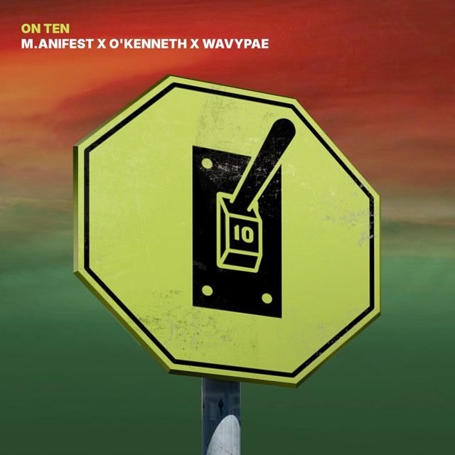 M.anifest – ON TEN Ft O’Kenneth & Wavypae 1 M.anifest – ON TEN Ft O’Kenneth & Wavypae