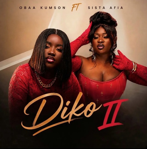 Obaa Kumson – Diko II Ft Sista Afia 1 Obaa Kumson – Diko II Ft Sista Afia