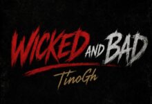 TinoGh – Wicked And Bad