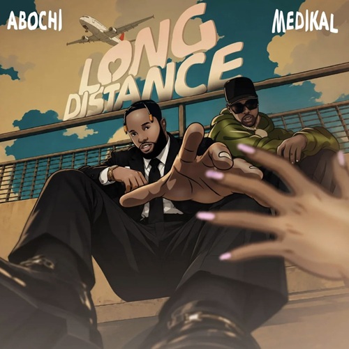 Abochi & Medikal – Long Distance 1 Abochi & Medikal – Long Distance