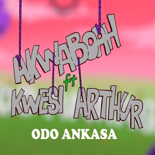 Akwaboah – Odo Ankasa Ft Kwesi Arthur 1 Akwaboah – Odo Ankasa Ft Kwesi Arthur