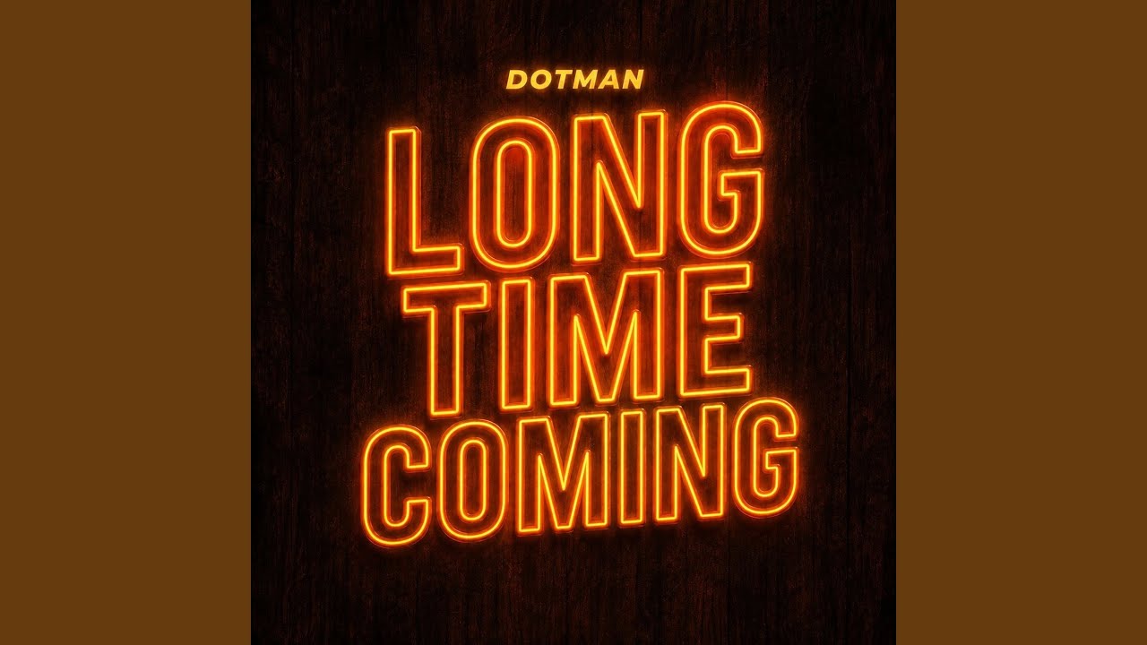 Dotman – Long Time Coming 1 Dotman – Long Time Coming
